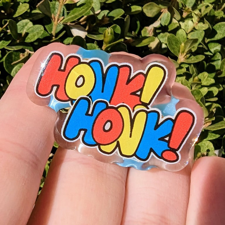 HONK HONK Acrylic Pins 1.5"