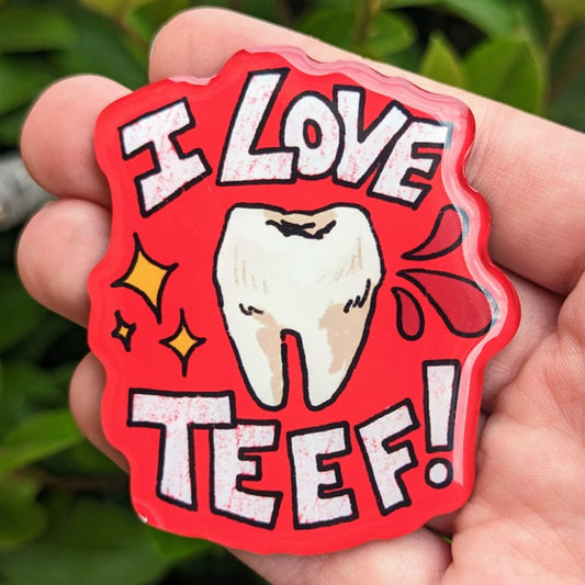 I Love Teef! Magnet